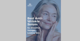 Best Anti Wrinkle Serum for Smoother, Younger-Looking Skin
