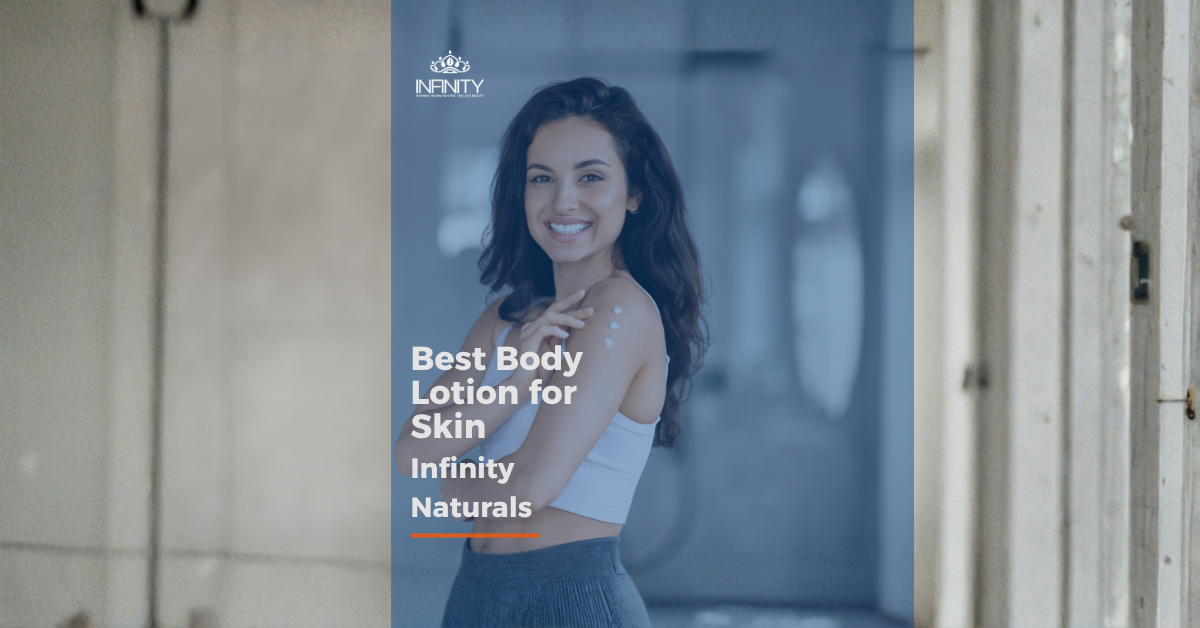 Best Body Lotion for Radiant Skin  Infinity Naturals